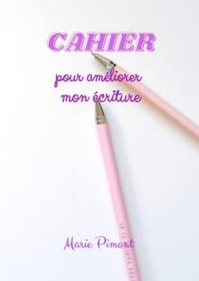 Cahier pour améliorer mon écriture: Format A4, 64 pages pour aider à écrire mieux, exercices avec lignes et cas concrets