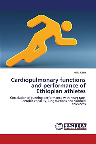 Cardiopulmonary functions and performance of Ethiopian athletes: Correlation of running performance with heart rate, aerobic capacity, lung fuctions and skinfold thickness