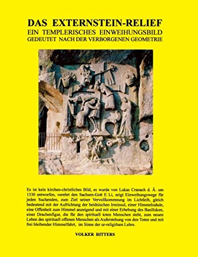 Das Externstein-Relief: Ein templerisches Einweihungsbild gedeutet nach der verborgenen Geometrie