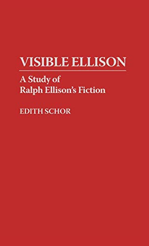 Visible Ellison: A Study of Ralph Ellison's Fiction (Contributions in Afro-american & African Studies)