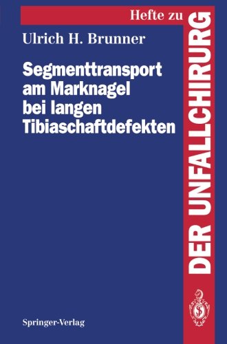 Segmenttransport am Marknagel bei langen Tibiaschaftdefekten (Hefte zur Zeitschrift Der Unfallchirurg)
