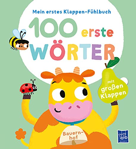 Mein erstes Klappen-Fühlbuch - 100 erste Wörter - Bauernhoftiere: Bilderbuch. Fühlbuch