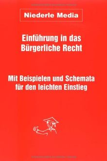 Einführung in das Bürgerliche Recht. Mit Beispielen und Schemata für den leichten Einstieg