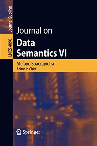 Journal on Data Semantics VI (Lecture Notes in Computer Science, 4090, Band 4090)