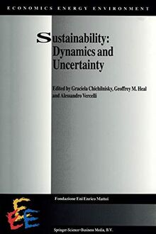Sustainability: Dynamics And Uncertainty (Economics, Energy And Environment (Closed)) (Economics, Energy and Environment, 9, Band 9)