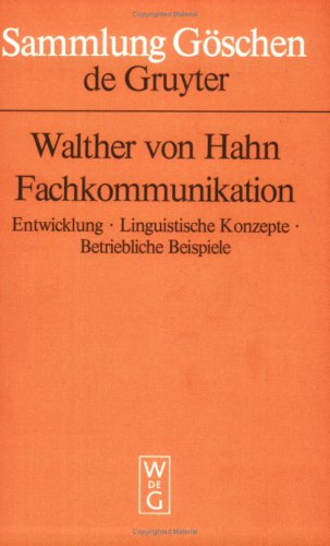 Fachkommunikation: Entwicklung, Linguistische Konzepte, Betriebliche Beispiele (Sammlung Goschen)