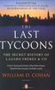 The Last Tycoons: The Secret History of Lazard Frères & Co.: The Secret History of Lazard Freres & Co.