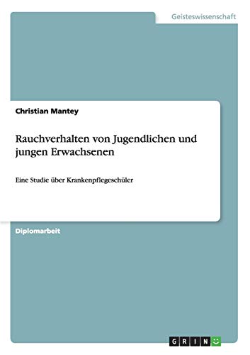 Rauchverhalten von Jugendlichen und jungen Erwachsenen: Eine Studie über Krankenpflegeschüler