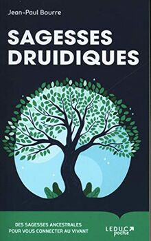 Sagesses druidiques : des sagesses ancestrales pour vous connecter au vivant
