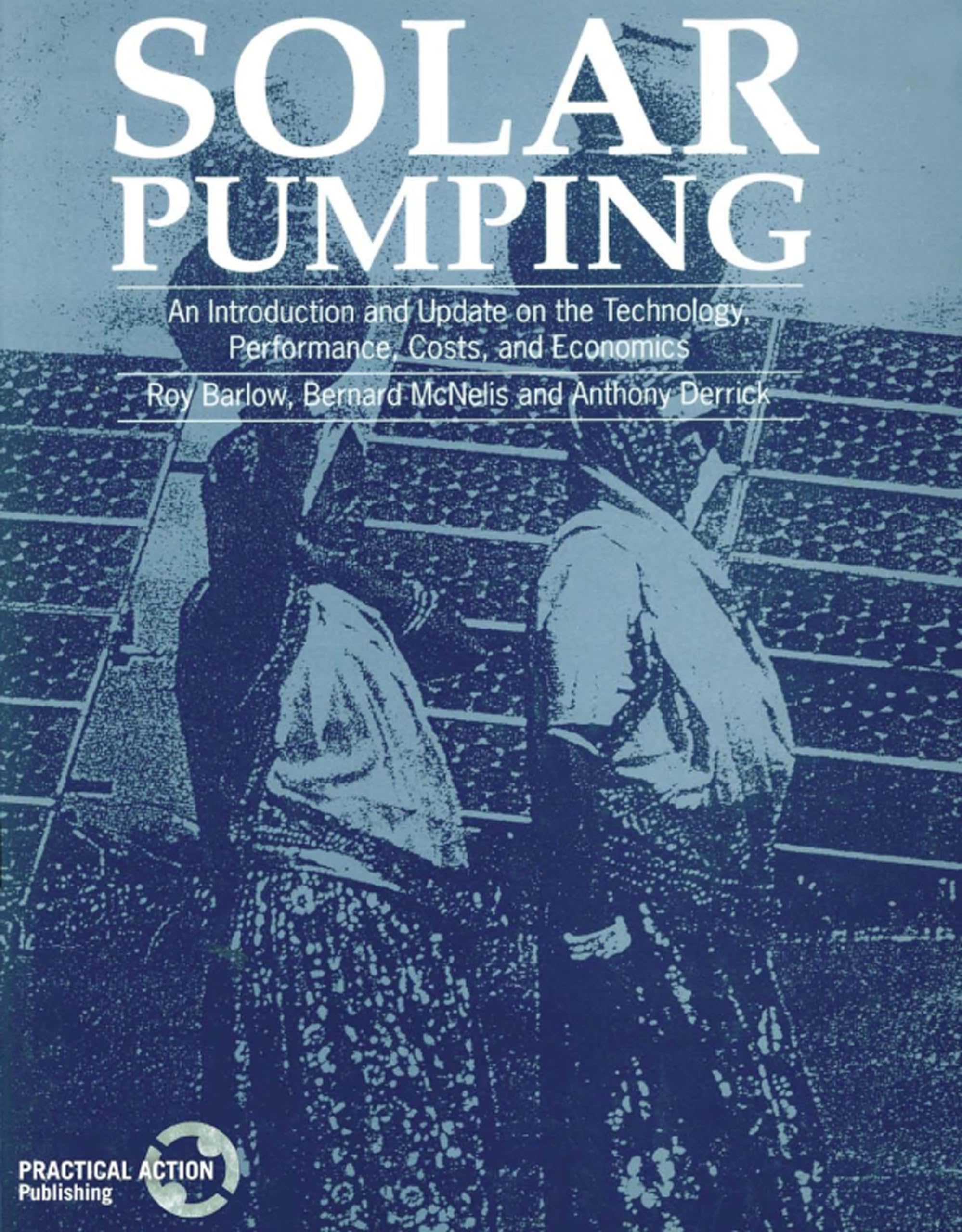 Solar Pumping: An introduction and update on the technology, performance, costs and economics (World Bank Technical Papers)