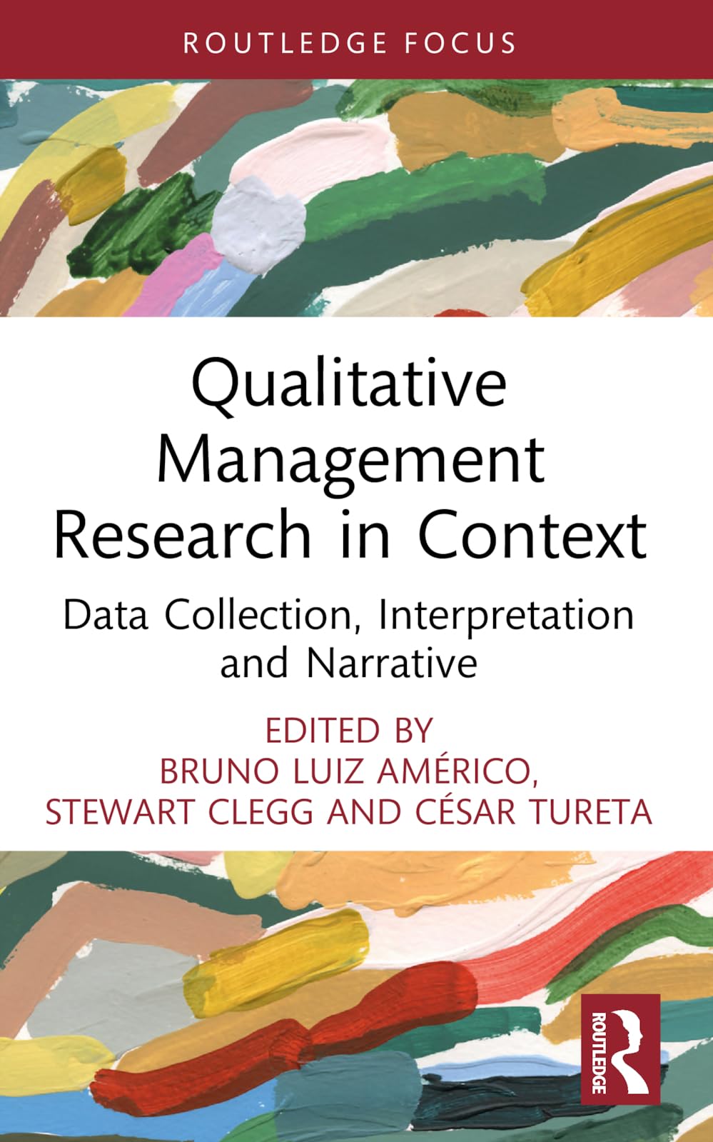 Qualitative Management Research in Context: Data Collection, Interpretation and Narrative (Routledge Focus on Business and Management)