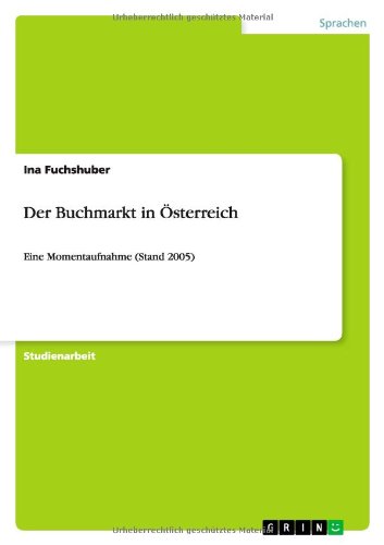 Der Buchmarkt in Österreich: Eine Momentaufnahme (Stand 2005)