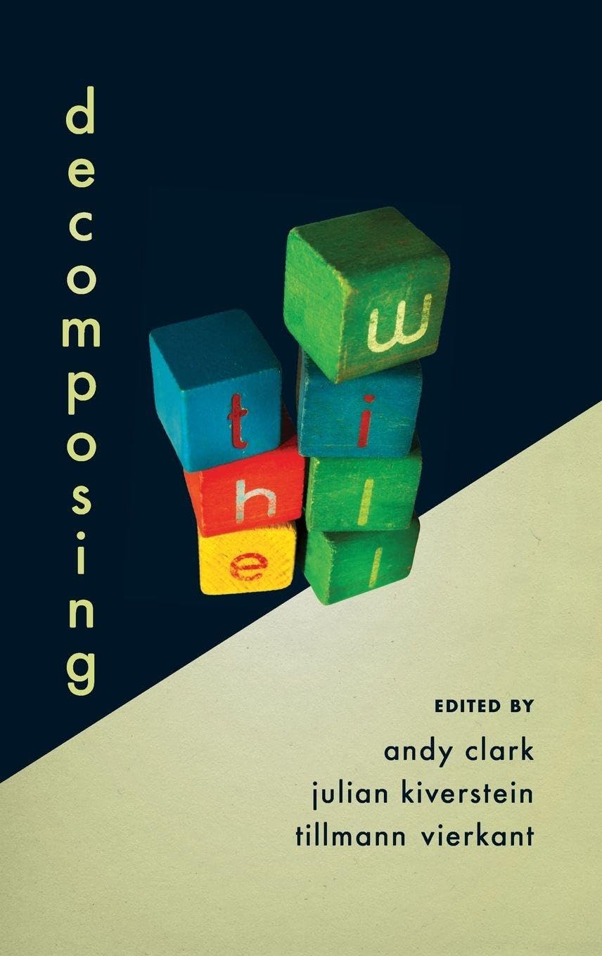 Decomposing the Will (Philosophy of Mind)