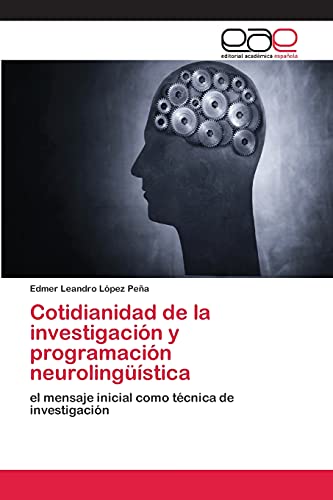 Cotidianidad de la investigación y programación neurolingüística: el mensaje inicial como técnica de investigación
