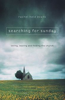 Searching for Sunday: Loving, Leaving, and Finding the Church (Religion)