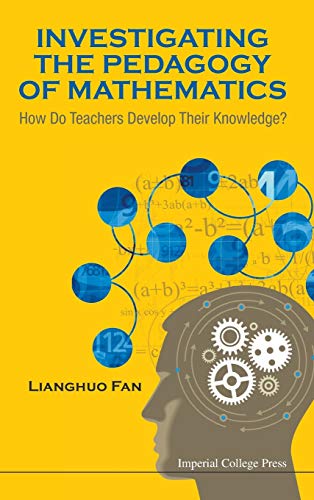 Investigating The Pedagogy Of Mathematics: How Do Teachers Develop Their Knowledge?