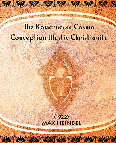 The Rosicrucian Cosmo-Conception Mystic Christianity (1922)