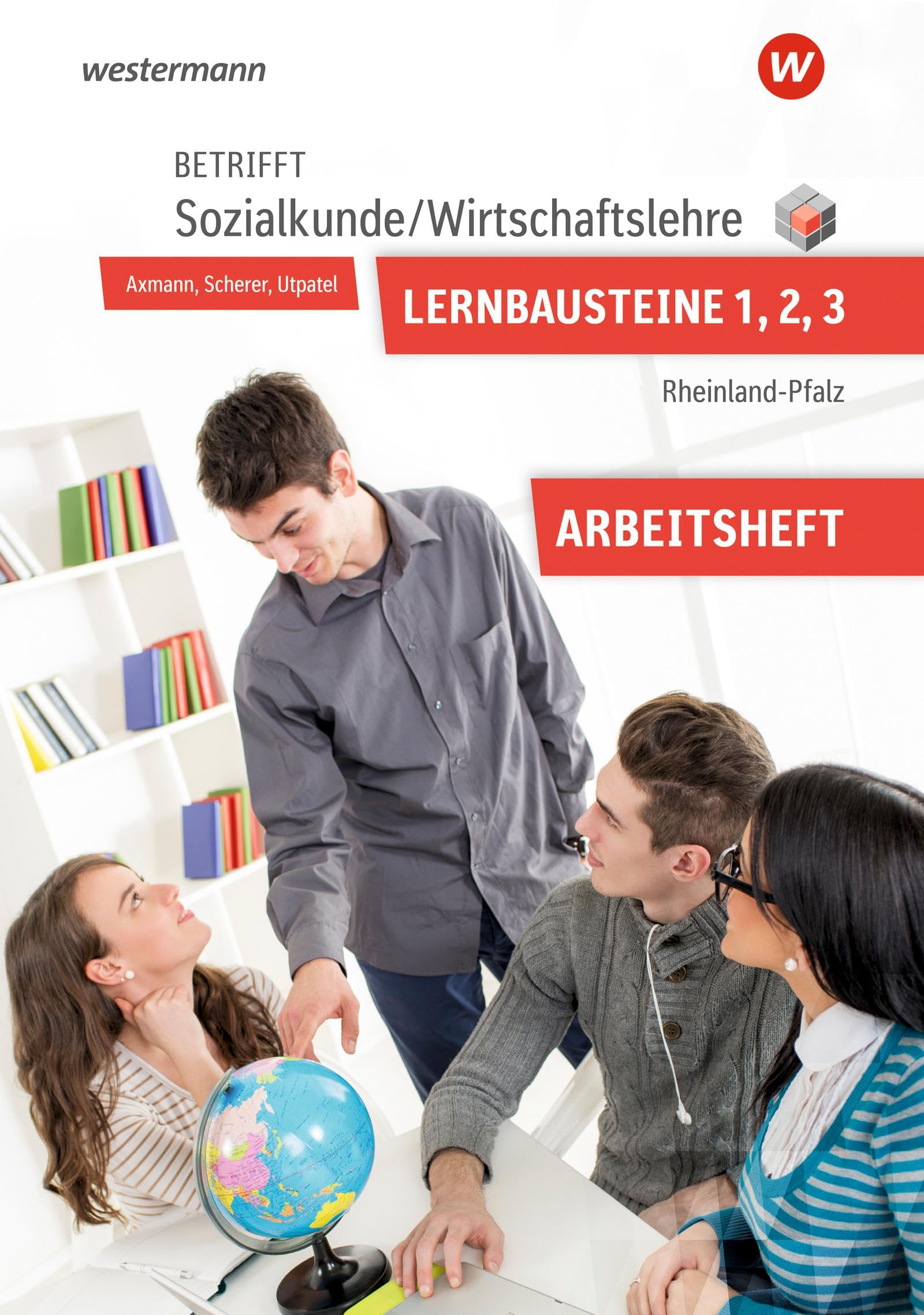 Axmann Alfons Betrifft Sozialkunde   Wirtschaftslehre Lernbausteine 1-3 Arbeitsheft Rheinland-Pfalz