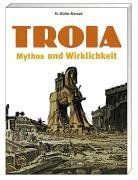 Troja. Mythos und Wirklichkeit