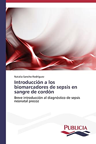 Introducción a los biomarcadores de sepsis en sangre de cordón: Breve introducción al diagnóstico de sepsis neonatal precoz