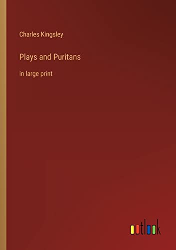 Plays and Puritans: in large print