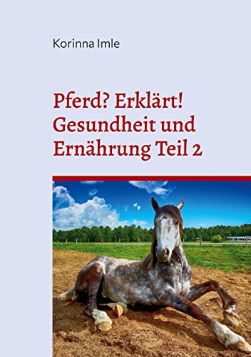 Pferd? Erklärt!: Gesundheit und Ernährung Teil 2