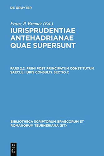 Iurisprudentiae antehadrianae quae supersunt: Primi post principatum constitutum saeculi iuris consulti. Sectio 2 (Bibliotheca scriptorum Graecorum et Romanorum Teubneriana)