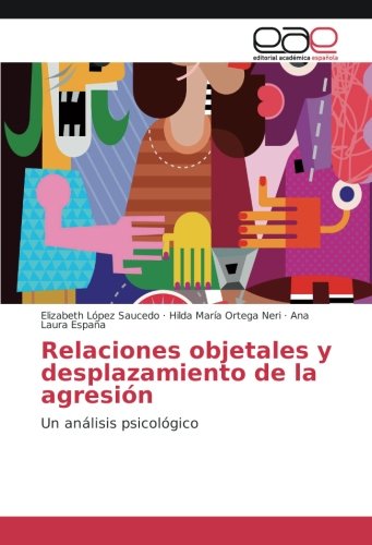 Relaciones objetales y desplazamiento de la agresión: Un análisis psicológico