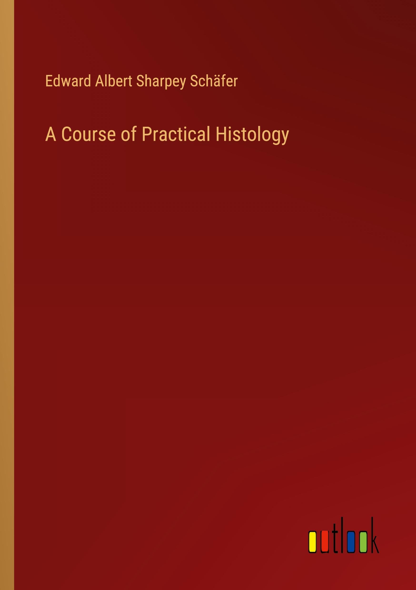 A Course of Practical Histology
