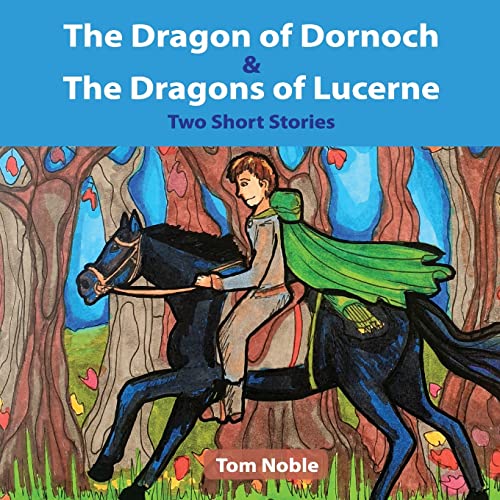 The Dragon of Dornoch and The Dragons of Lucerne (Dragon Tales, Band 7)