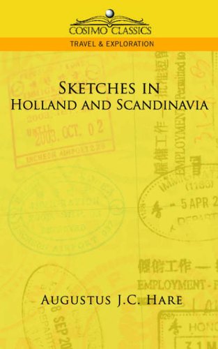 Sketches in Holland and Scandinavia (Cosimo Classics Travel & Exploration)