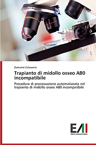 Trapianto di midollo osseo AB0 incompatibile: Procedura di processazione automatizzata nel trapianto di midollo osseo AB0 incompatibile
