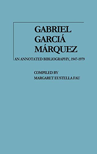Gabriel Garcia Marquez: An Annotated Bibliography, 1947-1979