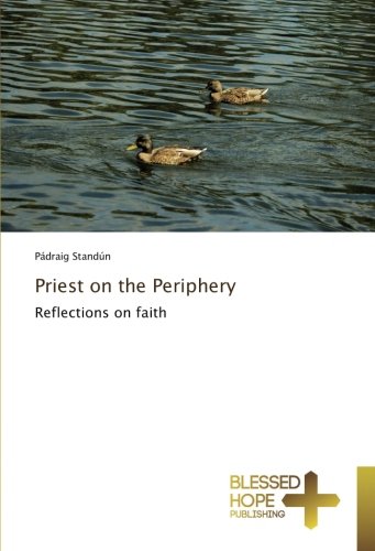 Priest on the Periphery: Reflections on faith