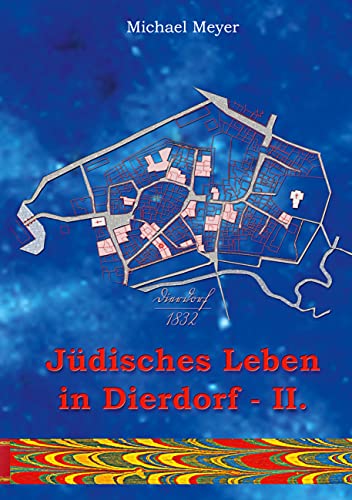 Jüdisches Leben in Dierdorf Teil II.: A Familienbuch - B Melderegister (Erinnerung, Band 22)
