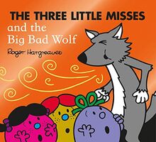 The Three Little Misses and the Big Bad Wolf: A funny picture book adaptation of the classic children’s fable (Mr. Men & Little Miss Magic)