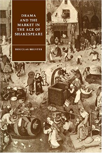 Drama and Market Age of Shakespeare (Cambridge Studies in Renaissance Literature and Culture, Band 1)