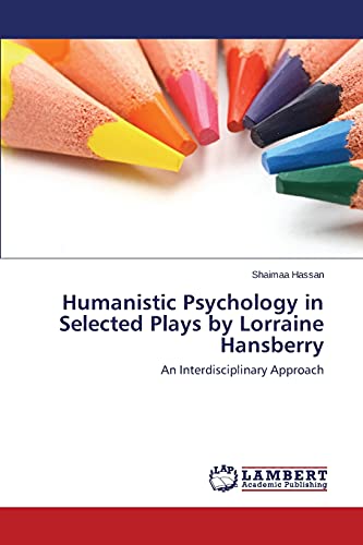 Humanistic Psychology in Selected Plays by Lorraine Hansberry: An Interdisciplinary Approach