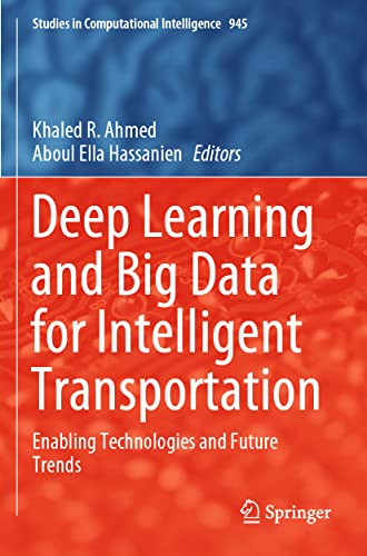 Deep Learning and Big Data for Intelligent Transportation: Enabling Technologies and Future Trends (Studies in Computational Intelligence, 945, Band 945)