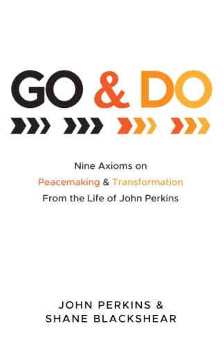 Go and Do: Nine Axioms on Peacemaking and Transformation From the Life of John Perkins
