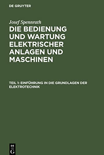 Die Bedienung und Wartung elektrischer Anlagen und Maschinen, Teil 1, Einführung in die Grundlagen der Elektrotechnik