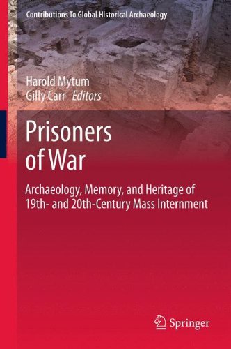 Prisoners of War: Archaeology, Memory, and Heritage of 19th- and 20th-Century Mass Internment (Contributions To Global Historical Archaeology, Band 1)