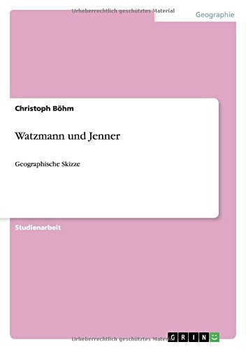 Watzmann und Jenner: Geographische Skizze