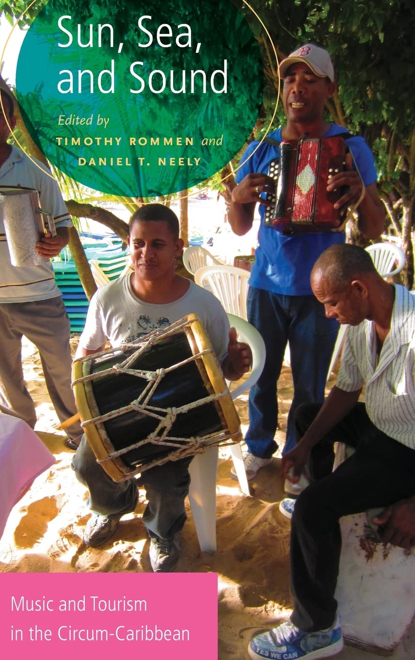 Sun, Sea, and Sound: Music and Tourism in the Circum-Caribbean