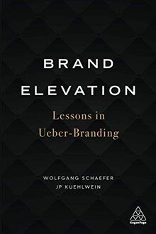 Brand Elevation: Lessons in Ueber-Branding