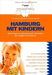 Hamburg mit Kindern: 300 preiswerte und spannende Aktivitäten für draußen und drinnen