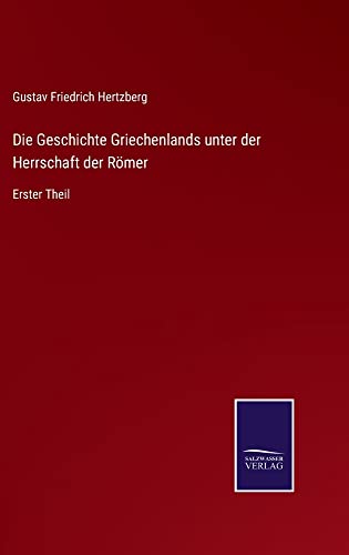 Die Geschichte Griechenlands unter der Herrschaft der Römer: Erster Theil