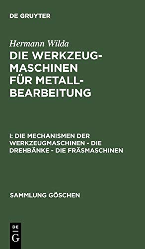 Die Mechanismen der Werkzeugmaschinen – Die Drehbänke – Die Fräsmaschinen (Sammlung Göschen, 561, Band 561)
