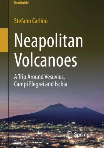 Neapolitan Volcanoes: A Trip Around Vesuvius, Campi Flegrei and Ischia (GeoGuide)