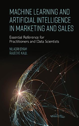 Machine Learning and Artificial Intelligence in Marketing and Sales: Essential Reference for Practitioners and Data Scientists
